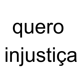 quero injustiça
